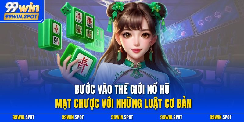 Bước vào thế giới nổ hũ mạt chược với những luật cơ bản