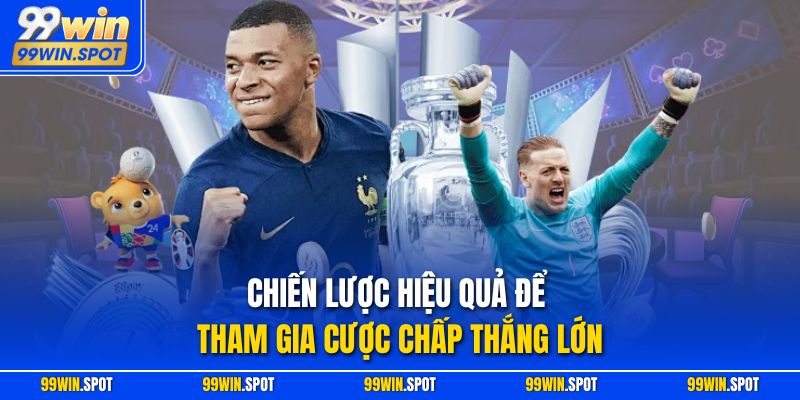 Chiến lược hiệu quả để tham gia cược chấp thắng lớn