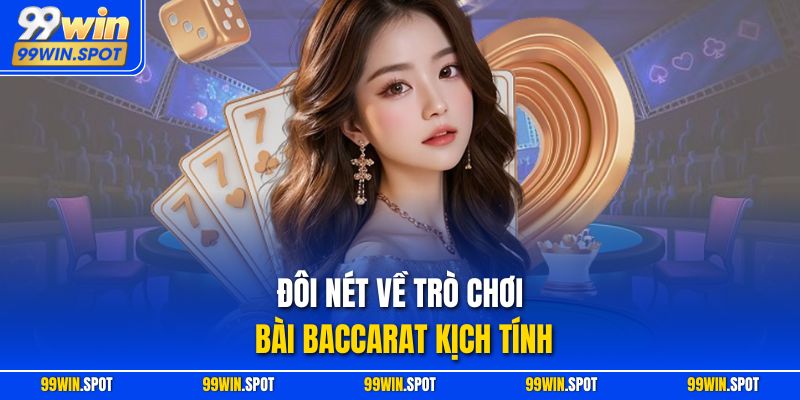 Đôi nét về trò chơi bài Baccarat kịch tính