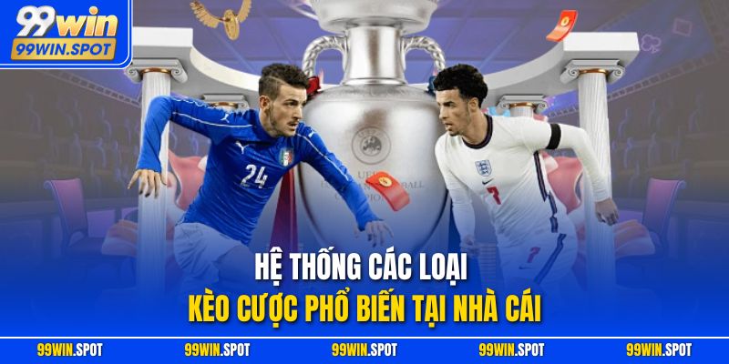 Hệ thống các loại kèo cược phổ biến tại nhà cái