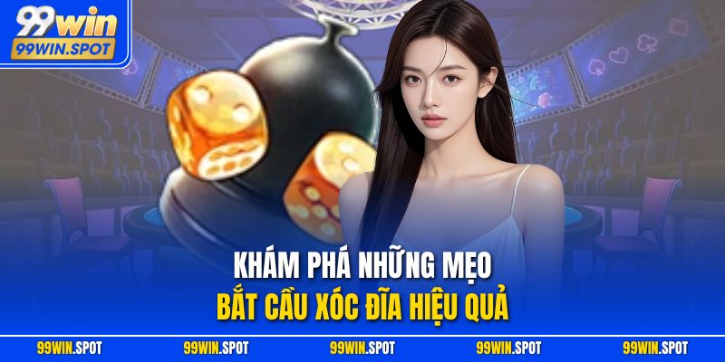 Khám phá những mẹo bắt cầu xóc đĩa hiệu quả