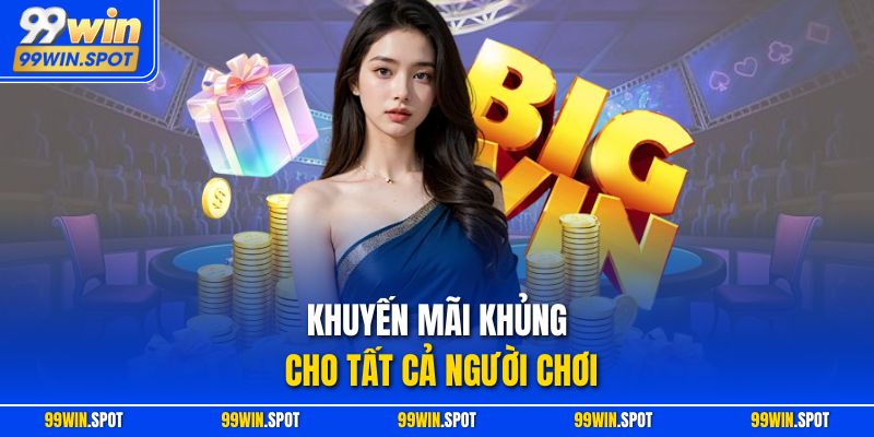 Khuyến mãi khủng cho tất cả người chơi